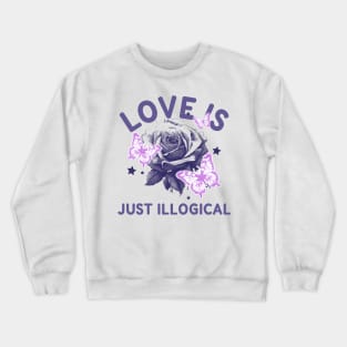 Love is just illogical Crewneck Sweatshirt